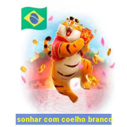 sonhar com coelho branco