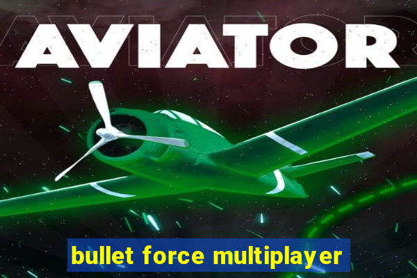 bullet force multiplayer