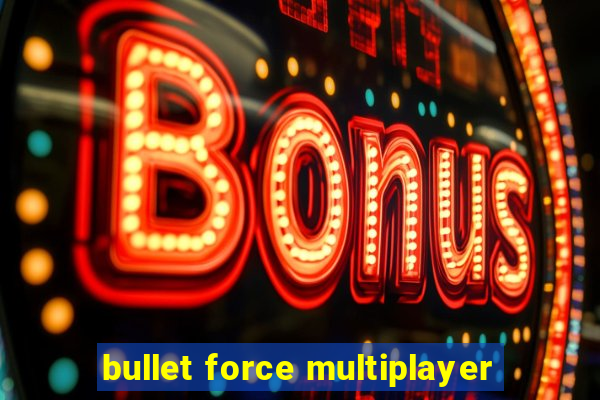 bullet force multiplayer