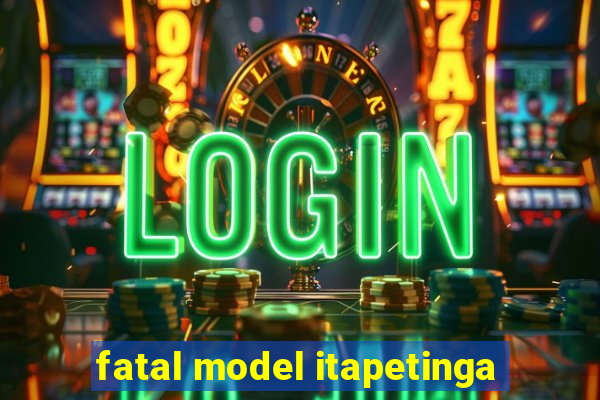 fatal model itapetinga