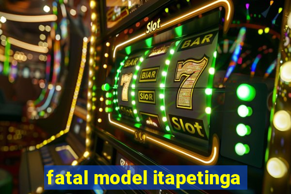 fatal model itapetinga