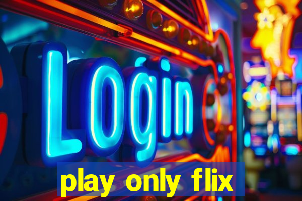 play only flix