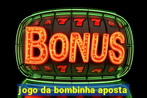 jogo da bombinha aposta