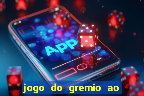 jogo do gremio ao vivo hd