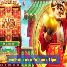 melhor robo fortune tiger