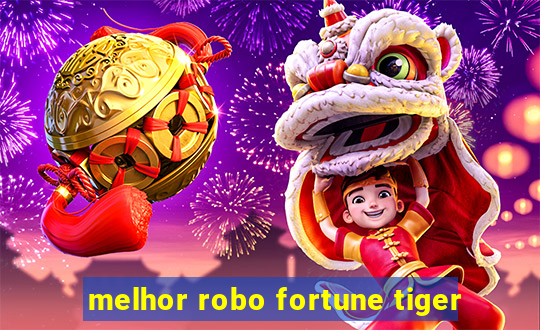 melhor robo fortune tiger