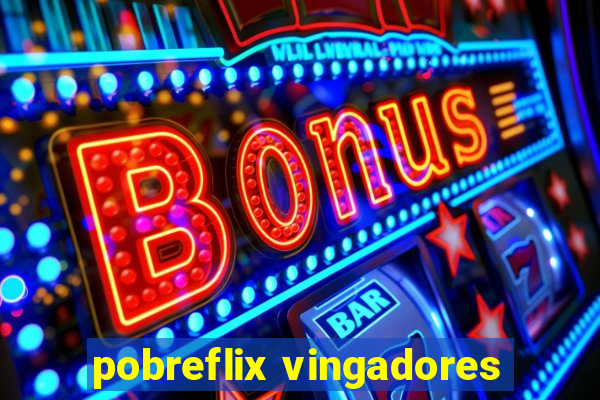 pobreflix vingadores