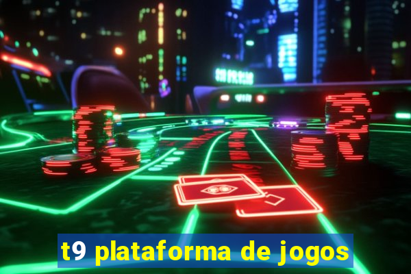 t9 plataforma de jogos