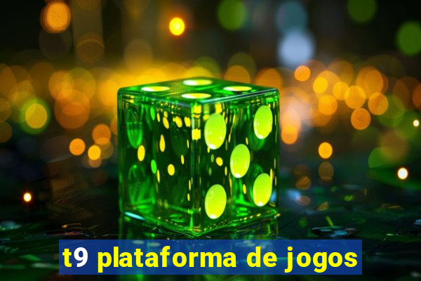 t9 plataforma de jogos