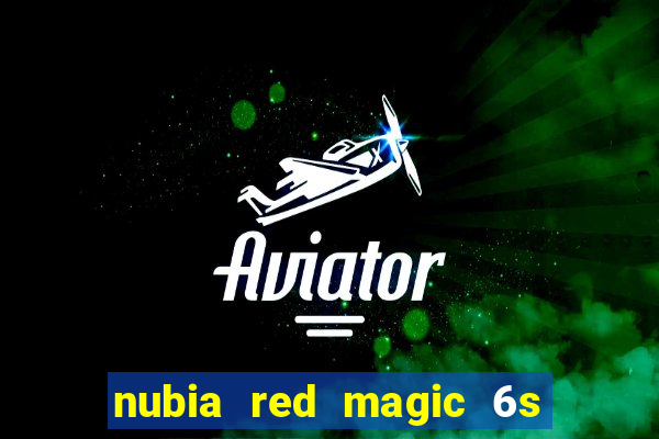 nubia red magic 6s pro antutu