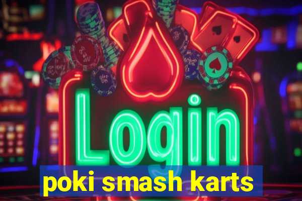 poki smash karts