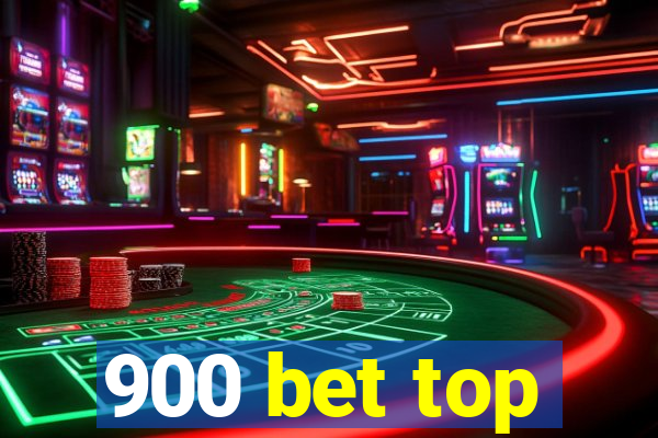 900 bet top