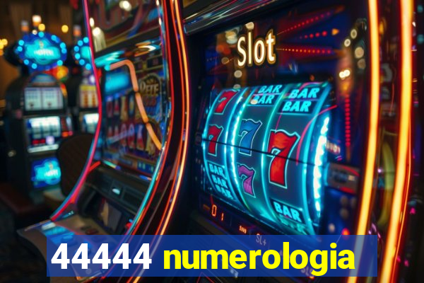 44444 numerologia