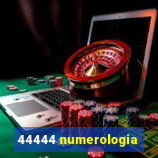 44444 numerologia