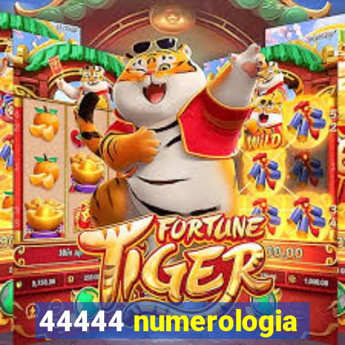 44444 numerologia