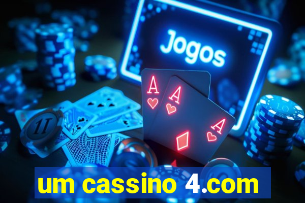 um cassino 4.com