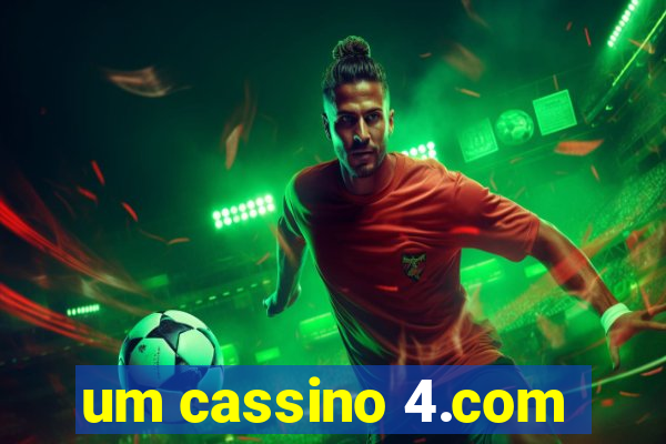 um cassino 4.com