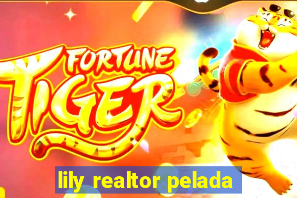 lily realtor pelada