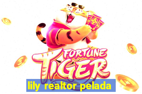 lily realtor pelada