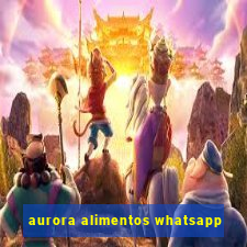 aurora alimentos whatsapp