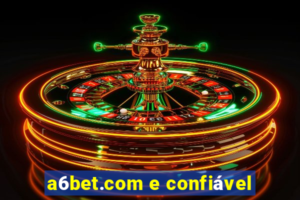 a6bet.com e confiável