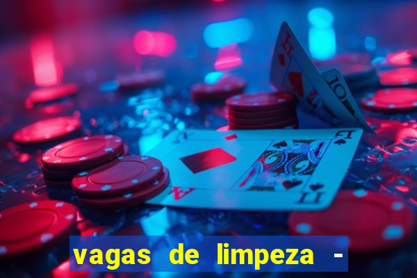 vagas de limpeza - meio turno em porto alegre