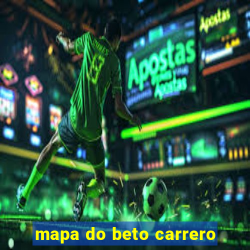 mapa do beto carrero