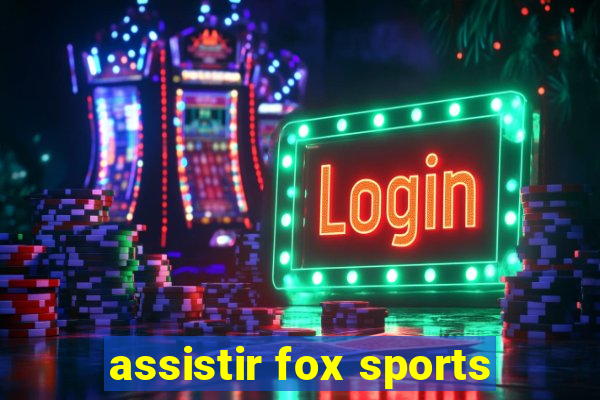 assistir fox sports