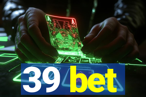 39 bet