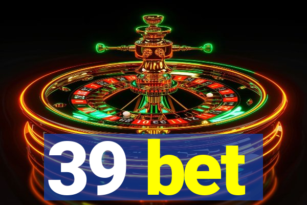 39 bet