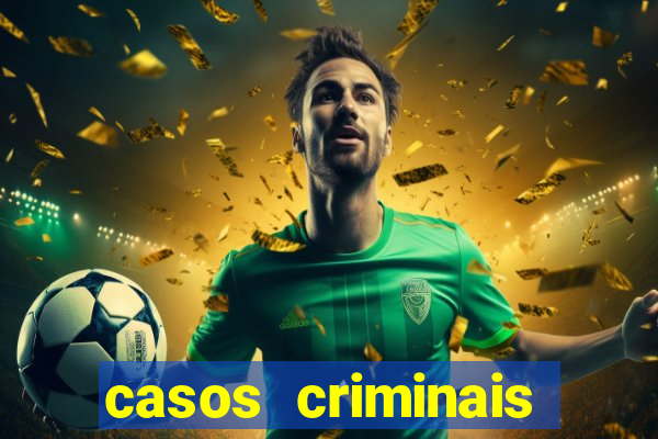 casos criminais para resolver