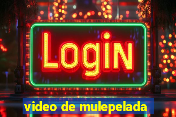 video de mulepelada