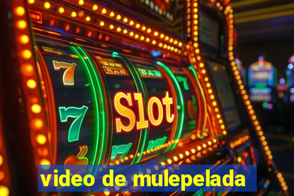 video de mulepelada