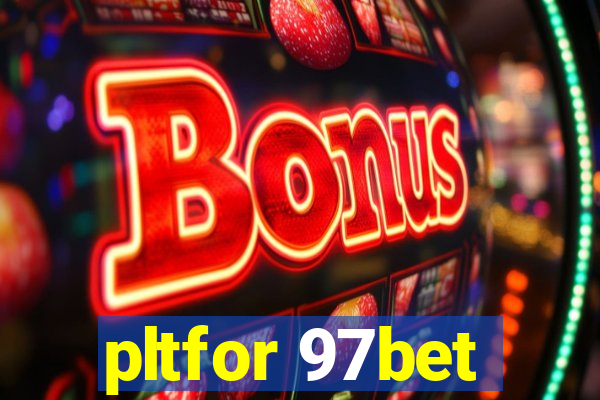 pltfor 97bet