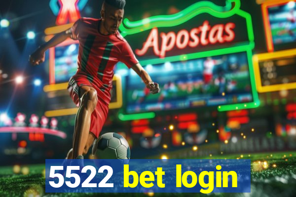 5522 bet login