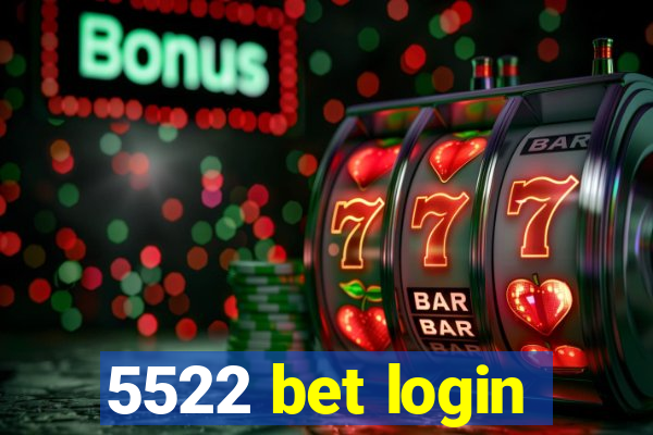 5522 bet login