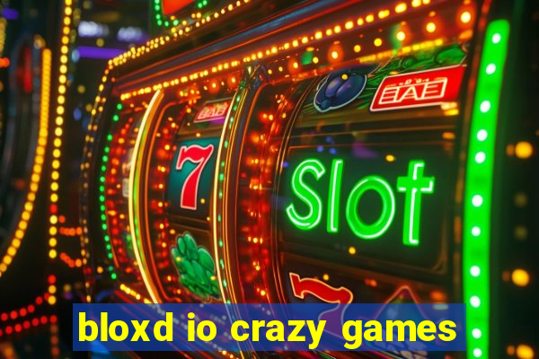 bloxd io crazy games