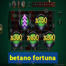 betano fortuna