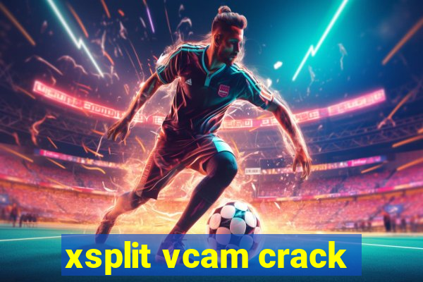 xsplit vcam crack