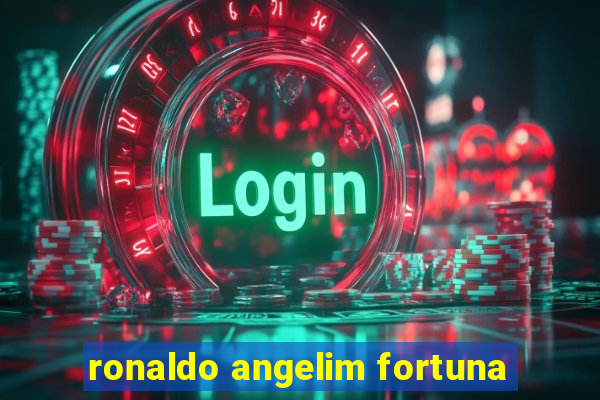 ronaldo angelim fortuna