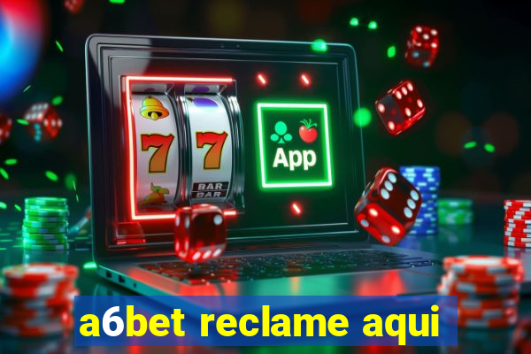 a6bet reclame aqui