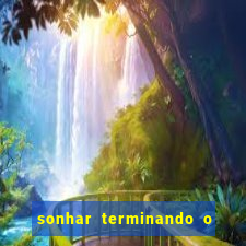 sonhar terminando o namoro jogo do bicho