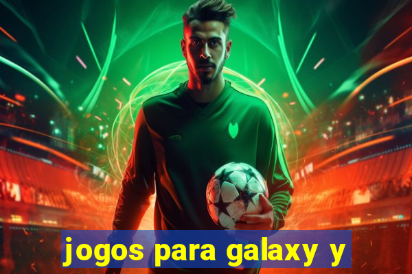 jogos para galaxy y