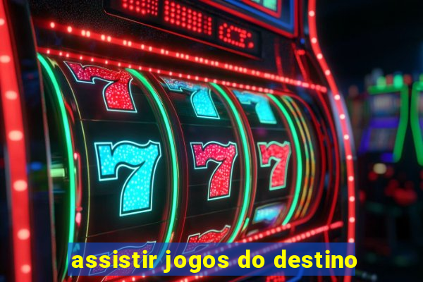 assistir jogos do destino