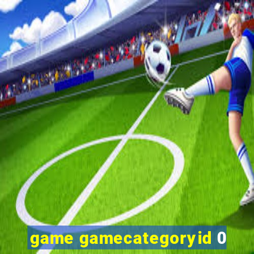 game gamecategoryid 0