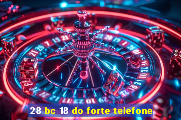 28 bc 18 do forte telefone