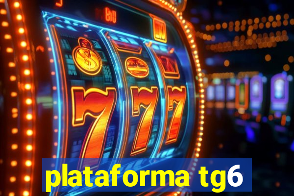 plataforma tg6