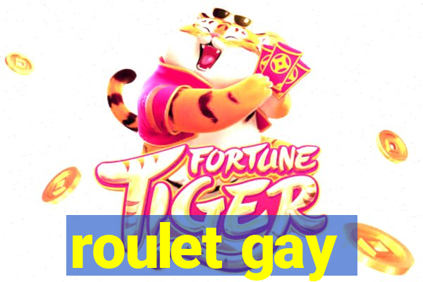 roulet gay