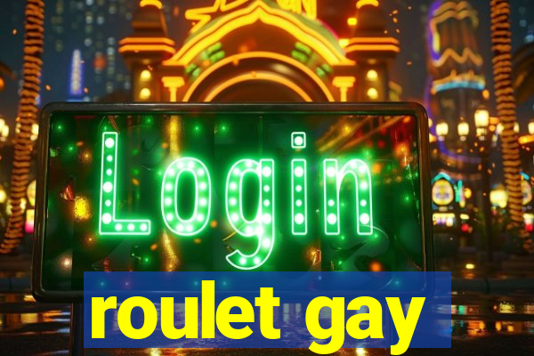 roulet gay