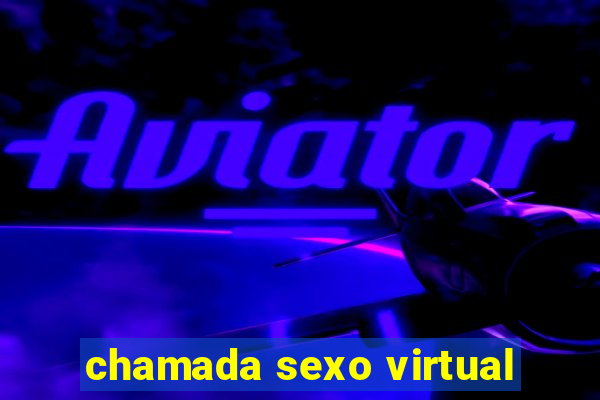 chamada sexo virtual